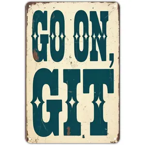 Go On, Git! tin sign Vintage Western Saying Metal Sign Print Aesthetic for Garden Yard Bar Porch Home Bedroom Kitchen Wall Decor Decor Gift