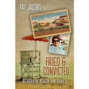 USED-Fried & Convicted: Rehoboth Beach Uncorked by Jacobs, Fay (Paperback)