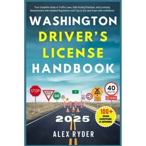 WASHINGTON DRIVER’S LICENSE HANDBOOK 2025: Your Complete Guide to Traffic Laws, Safe Driving Practices, and Licensing Requirements with Updated ... RYDER'S ULTIMATE DRIVER'S LICENSE HANDBOOK) Paperback – August 29, 2024
