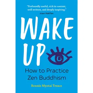 USED Book - Wake Up: How to Practice Zen Buddhism by Treace, Bonnie Myotai (Paperback) - english
