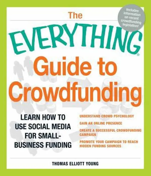 USED-The Everything Guide to Crowdfunding: Learn How To Use Social Media For Small-Business Funding by Thomas Elliott Young (Paperback)