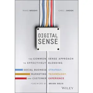 USED-Digital Sense: The Common Sense Approach to Effectively Blending Social Business Strategy, Marketing Technology, and Customer Experience by Wright, Travis (Hardcover)