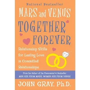 Mars and Venus Together Forever: Relationship Skills for Lasting Love in Committed Relationships by John Gray [Paperback Book]