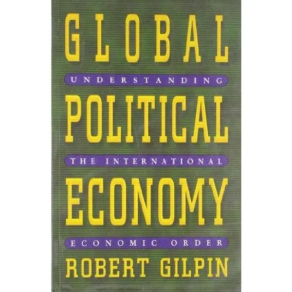 Used Soft Cover English Book: Global Political Economy - Understanding the International Economic Order by Robert Gilpin, Covering Economic Globalization, Financial Upheavals, National Policies