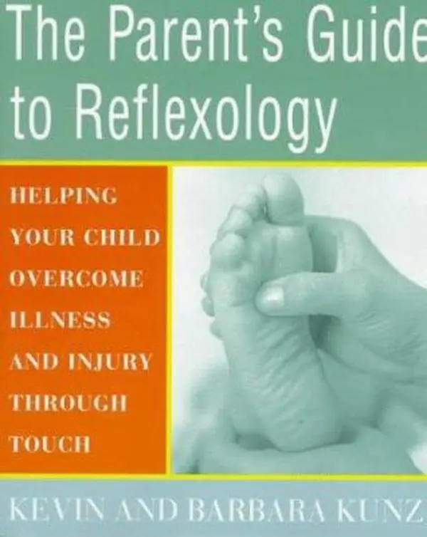 USED-The Parent's Guide to Reflexology: Helping Your Child Overcome Illness and Injury Through Touch by Kevin Kunz (Paperback)