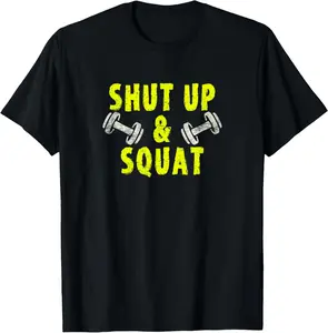 100% Cotton Shut Up and Squat Fun Workout T-Shirt