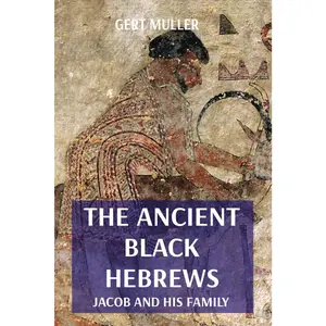 The Ancient Black Hebrews: Jacob and His Family