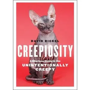 USED-Creepiosity: A Hilarious Guide to the Unintentionally Creepy by Bickel, David (Paperback)