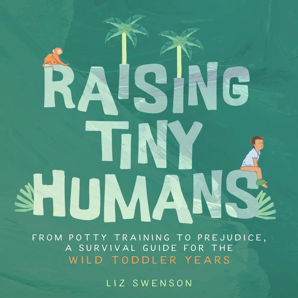 Used Hardcover Book - Raising Tiny Humans: A Toddler Parenting Guide Full of Tips & Tricks for Ages 1 and Beyond by Liz Swenson - English, 208pp