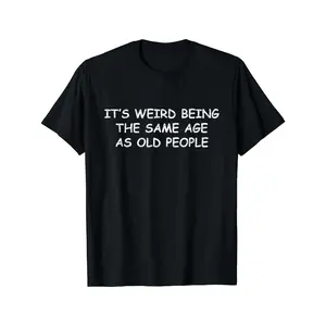 It's Weird Being The Same Age As Old People Print Men's Crew Neck Short Sleeve Tee Fashion T-Shirt, Casual Comfy Breathable Top For Spring Summer Holiday Leisure Vacation