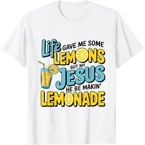Life Gave Me Some Lemon But My Jesus He Be Makin' Lemonade T-Shirt