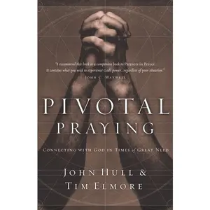 Pivotal Praying: Connecting with God in Times of Great Need