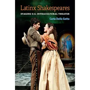 USED-Latinx Shakespeares: Staging U.S. Intracultural Theater by Della Gatta, Carla (Paperback)