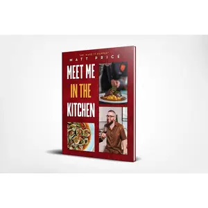 Mr. Make It Happen Meet Me In the Kitchen CookBook - Easy Recipes for Beginners and Food Lovers