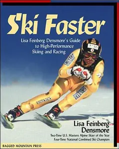 USED-Ski Faster: Lisa Feinberg Densmore's Guide to High Performance Skiing and Racing by Lisa Feinberg Densmore (Paperback)