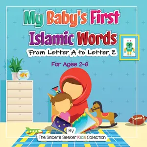 My Baby's First Islamic Words: From Letter A to Letter Z (Islamic Books for Kids | Fun & Educational Islamic Series)