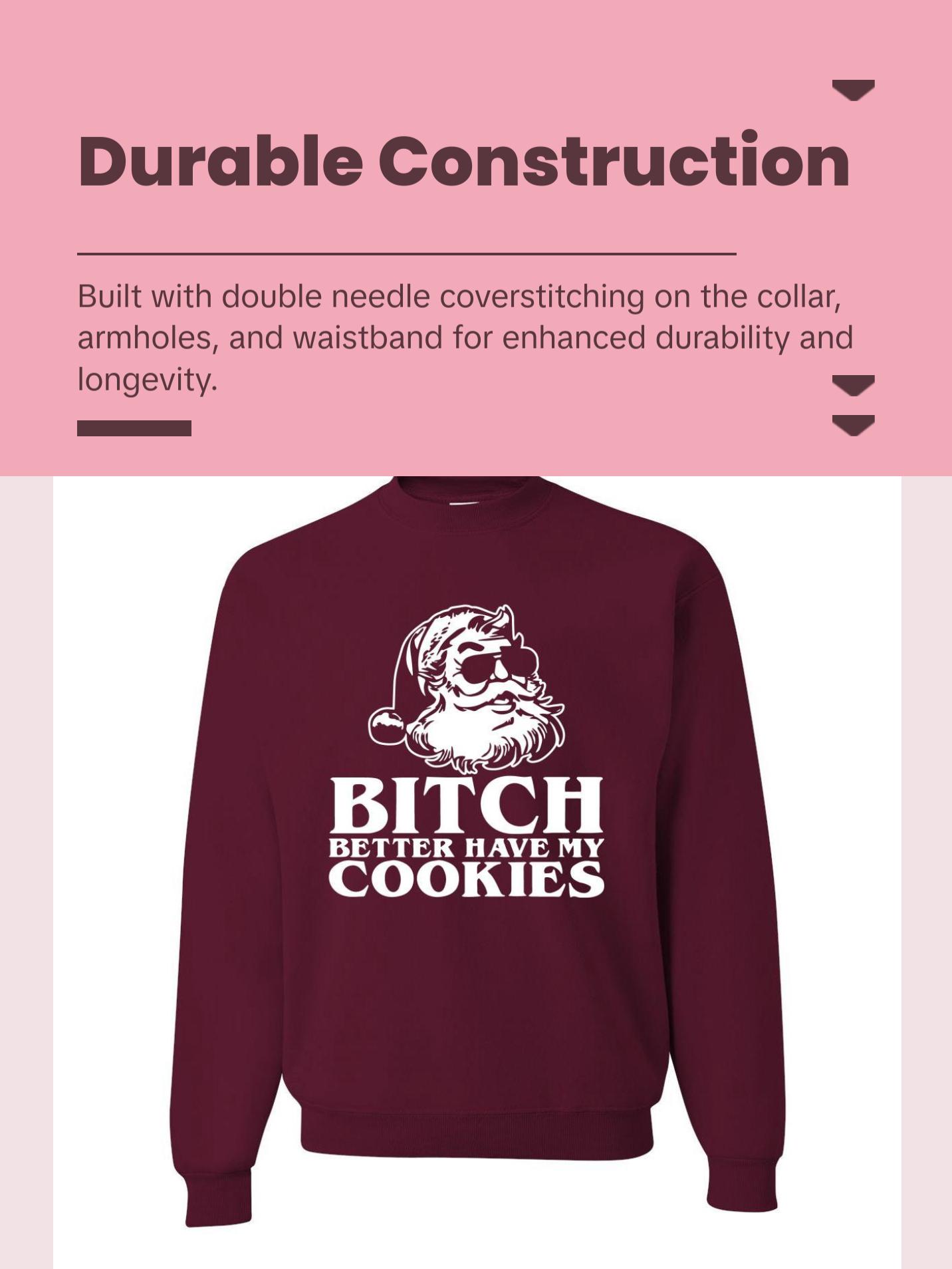 Santa Bitch Better Have My Cookies Ugly Christmas Sweater Unisex Crewneck Graphic Sweatshirt