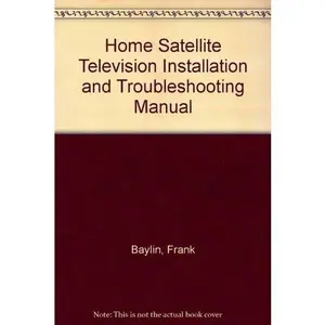 USED-Home Satellite TV Installation and Troubleshooting Manual by Frank Baylin (Paperback)