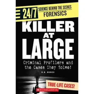 USED-Killer at Large: Criminal Profilers And the Cases They Solve! (24/7: Science Behind the Scenes: Forensics) by D. B. Beres (Paperback)