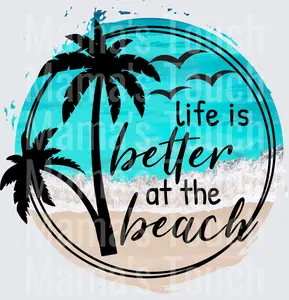 Life is Better At The Beach