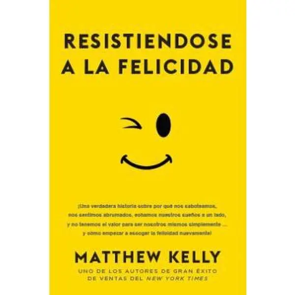 USED Book - Resistiendose a la Felicidad: ¡Una verdadera historia sobre por qué nos saboteamos, nos sentimos abrumado (Resisting Happiness Spanish Edition) (English and Spanish Edition) by Matthew Kelly (Paperback) - english