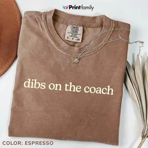 Comfort Colors Dibs On The Coach T-shirt Funny Sports Wife Tee For Football Basketball Baseball Gift Idea For Coach’s Or Wife - Printfamily