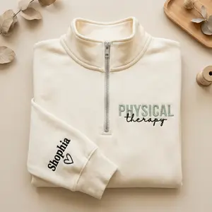 [MADE IN US] Embroidered Physical Therapy Quarter Zip Sweatshirt, Personalized PT Sweatshirt, Physical Therapist Gift, PT Student Gift