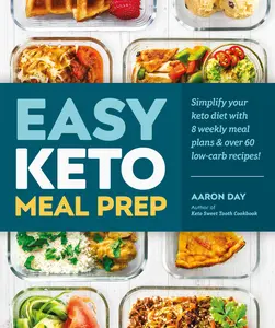 USED-Easy Keto Meal Prep: Simplify Your Keto Diet with 8 Weekly Meal Plans and 60 Delicious Recipes by Day, Aaron (Paperback)