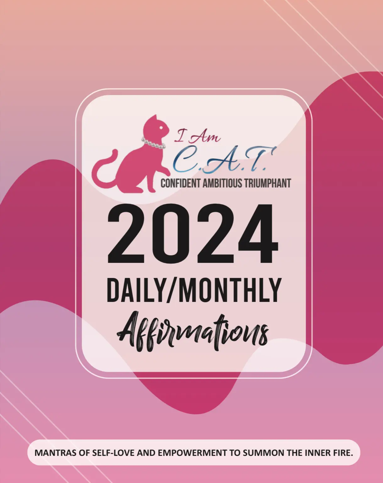 I AM C.A.T. Confident Ambitious Triumphant 2024 Monthly/Daily Affirmations