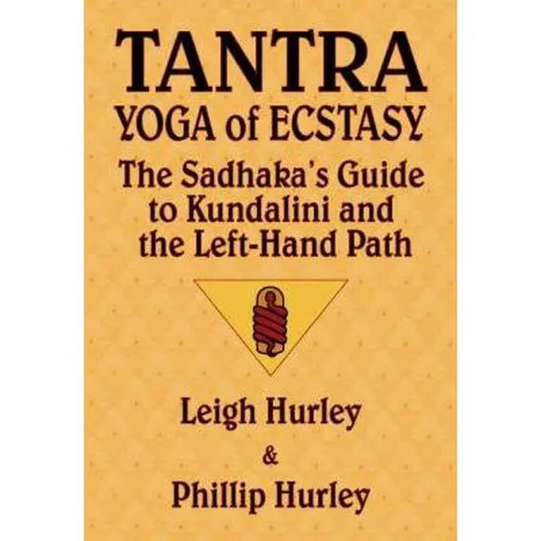 USED Book - Tantra, Yoga of Ecstasy: The Sadhaka's Guide to Kundalini and the Left-Hand Path by Leigh Hurley (Paperback) - english