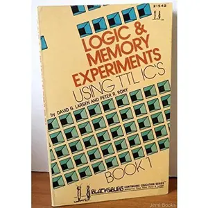 USED-Logic & memory experiments using TTL integrated circuits (Blacksburg continuing education series) by Larsen, David G (Paperback)
