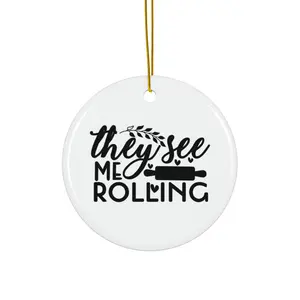 THEY SEE ME ROLLING ORNAMENT, CHRISTMAS DECORATIONS, 3 INCHES CIRCLE ORNAMENT, CERAMIC ORNAMENT