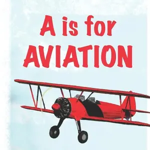 USED-A is for Aviation: The ABCs of airplanes, spaceships, rockets, and more! by Heitsch (Paperback)