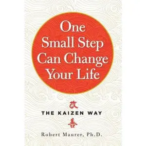 USED-One Small Step Can Change Your Life: The Kaizen Way by Maurer, Robert, PH. D. (Paperback)
