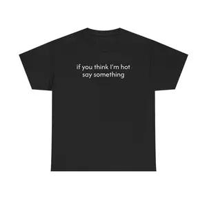 If You Think I'm Hot Unisex Heavy Cotton Tee - Funny - Joke T Shirt - Party Shirt - Gift for Men and Women - Heavy Cotton Fabric - Tops, Menswear
