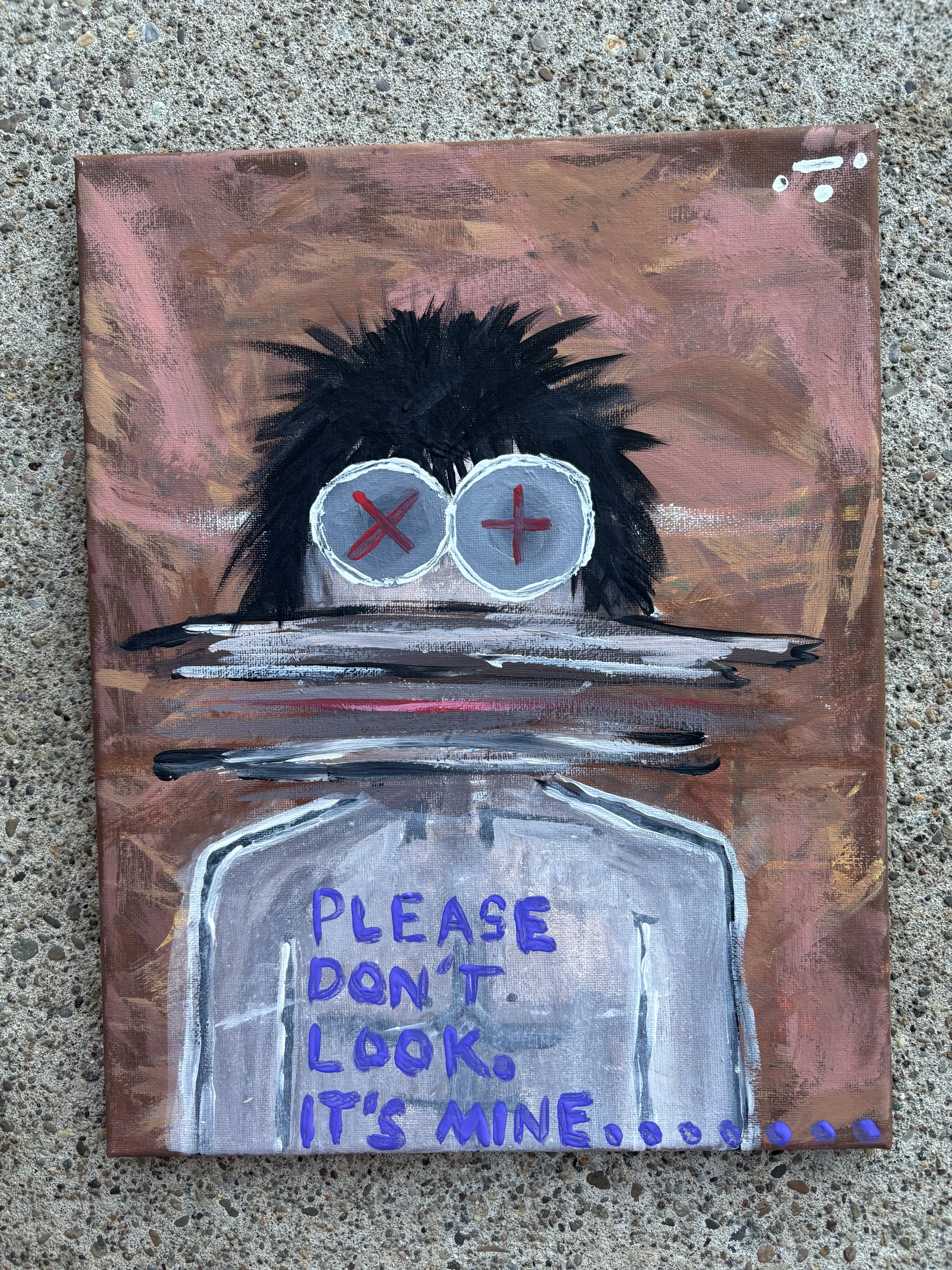 “Please Don’t Look. It’s Mine…” Painting