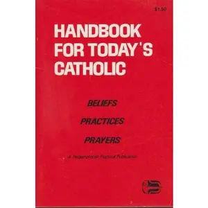 USED-Handbook for Today's Catholic Beliefs, Practices, Prayers: A Redemptorist Pastoral Publication by NA (Paperback)