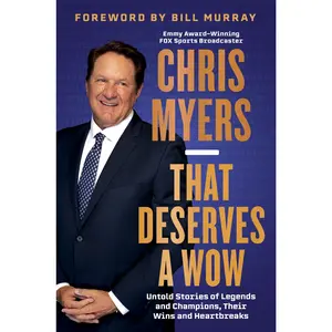 That Deserves a Wow: Untold Stories of Legends and Champions, Their Wins and Heartbreaks by Chris Myers [Hardback Book]