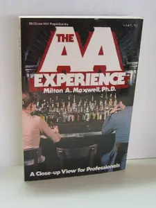 USED-The Alcoholics Anonymous Experience: A Close-Up View for Professionals by Milton A. Maxwell (Paperback)