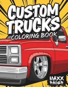 Custom Trucks Coloring Book: Fun Modified Pickup Designs for Kids: Classic & Modern Styles (Custom Kings Coloring Books), Paperback