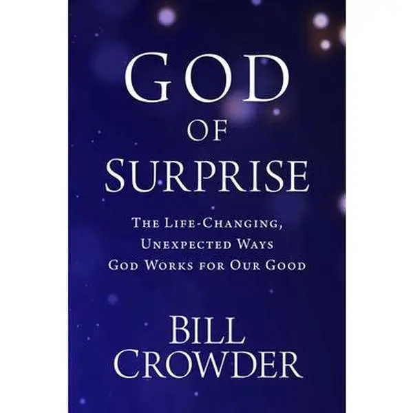 USED-God of Surprise: The Life-Changing, Unexpected Ways God Works for Our Good by Crowder, Bill (Paperback)
