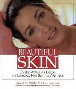 USED-Beautiful Skin : Every Woman's Guide To Looking Her Best At Any Age by David E. Bank M.D. (Paperback)