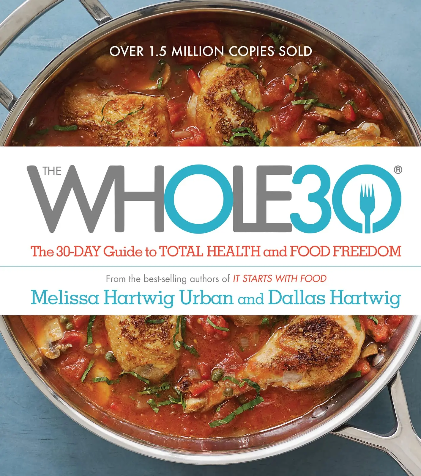 The Whole30: The 30-Day Guide to Total Health and Food Freedom -- Melissa Hartwig Urban - Hardcover