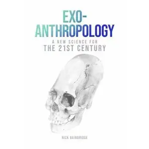 USED-ExoAnthropology: A New Science for the 21st Century's First Contact by Nick Bainbridge (Paperback)