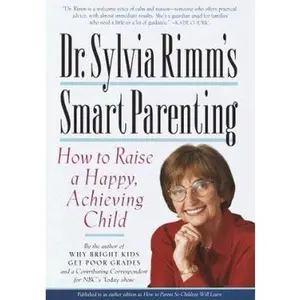 USED-Dr. Sylvia Rimm's Smart Parenting: How to Raise a Happy, Achieving Child by Sylvia Rimm (Hardcover)