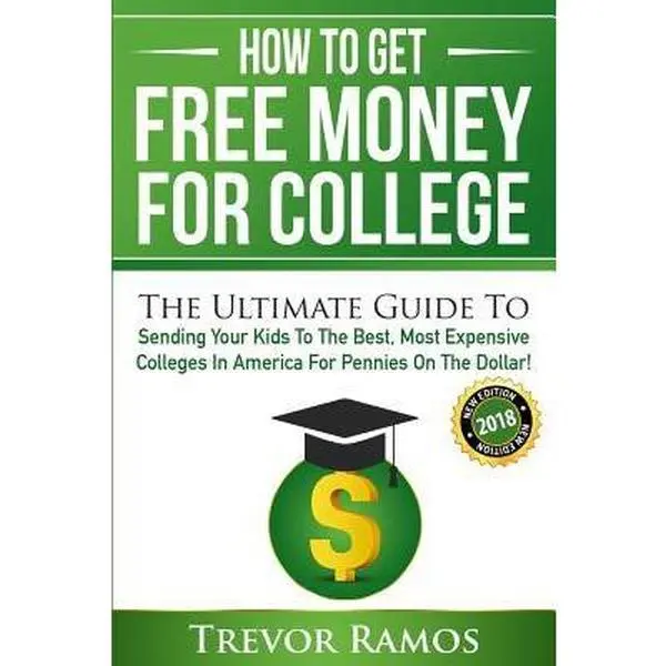 USED-How To Get Free Money For College!: The Ultimate Guide To Sending Your Kids To The Best, Most Expensive Colleges In America For Pennies On The Dollar! by Ramos, Trevor (Paperback)