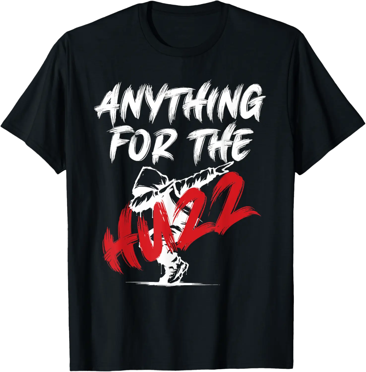 ANYTHING FOR THE HUZZ T-Shirt - Dakotamc Shop 48B0DPCZQFFY