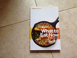 USED-WeightWatchers What to Eat Now CookBook, 150 Recipes, Meals & More Ideas for Your First 12 Weeks on the Plan by unknown author (Paperback)