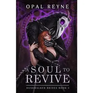 A Soul to Revive: Duskwalker Brides: Book 5 -- Opal Reyne - Paperback