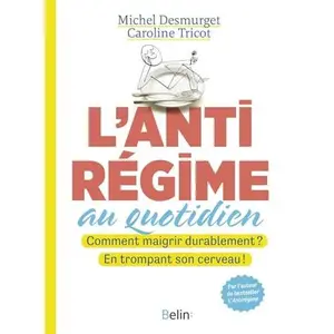 USED Book - L'antirégime au quotidien: Comment maigrir durablement ? En trompant son cerveau ! by Michel Desmurget (Paperback) - french